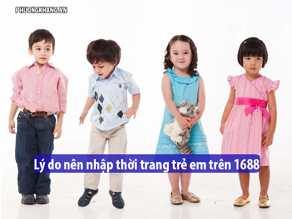 Lý do nên nhập thời trang trẻ em Trung Quốc trên 1688