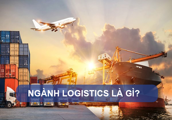 Ngành Logistics là gì? Ngành Logistics sẽ học được những gì?