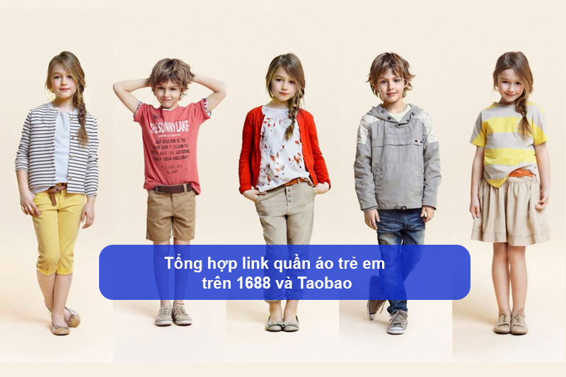 Tổng hợp link quần áo trẻ em trên 1688 và Taobao