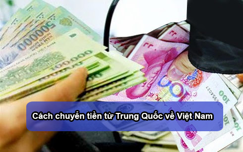 Cách chuyển tiền từ Trung Quốc về Việt Nam