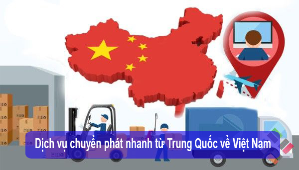 Chuyển phát nhanh từ Trung Quốc về Việt Nam